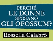 Perch� le donne sposano gli opossum?