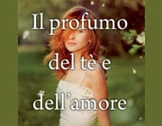 Il profumo del t� e dell'amore
